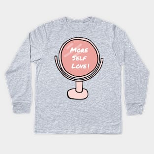 More Self Love ! Kids Long Sleeve T-Shirt